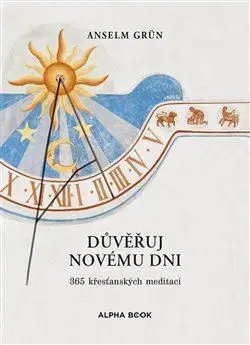 Kresťanstvo Důvěřuj novému dni - Anselm Grün