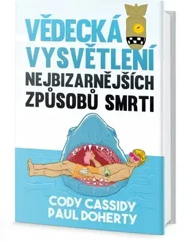 Humor a satira Vědecká vysvětlení nejbizarnějších způsobů smrti - Cody Cassidy,Paul Doherty
