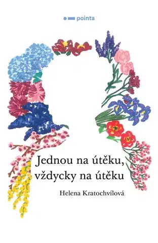 Česká beletria Jednou na útěku, vždycky na útěku - Helena Kratochvílová