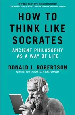 Filozofia How to Think Like Socrates - Donald Robertson