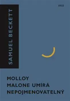 Svetová beletria Molloy, Malone umírá, Nepojmenovatelný, 3. vydanie - Samuel Beckett,Tomáš Hrách