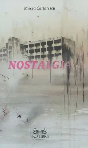 Novely, poviedky, antológie Nostalgia - Mircea Cartarescu