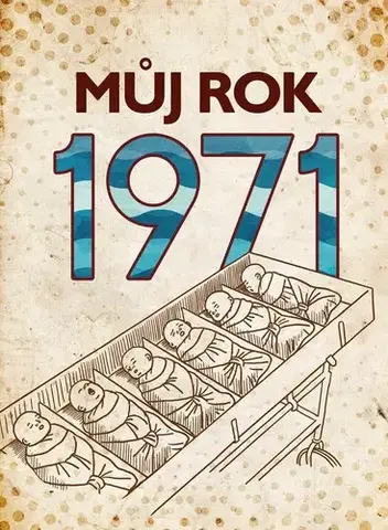 Biografie - ostatné Můj rok 1971 - Martin Ježek