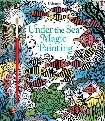 Maľovanky pre dospelých Under the Sea Magic Painting - Fiona Watt,Erica Harrison