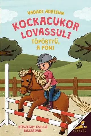Rozprávky Kockacukor lovassuli 2: Töpörtyű, a póni - Adrienn Vadadi