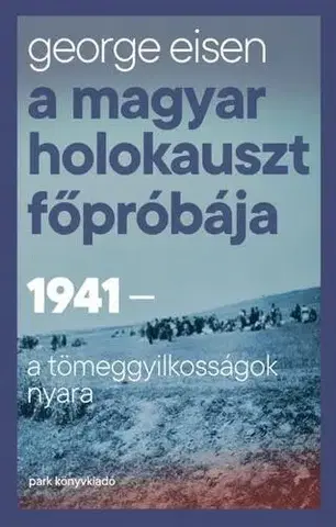 Svetové dejiny, dejiny štátov A magyar holokauszt főpróbája - George Eisen
