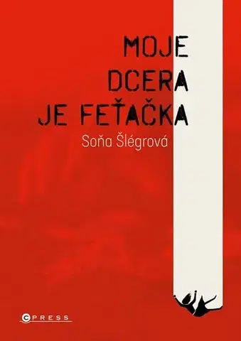Biografie - ostatné Moje dcera je feťačka - Soňa Šlégrová