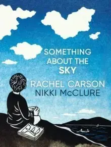 Ekológia, meteorológia, klimatológia Something About the Sky - Rachel Carson,Nikki McClure