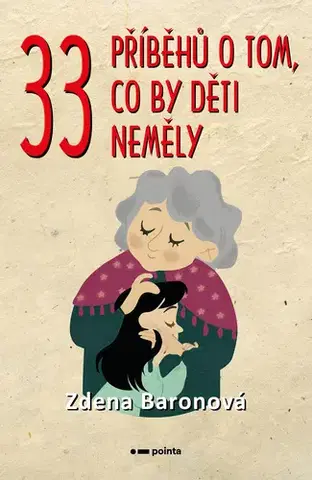 Česká beletria 33 příběhů o tom, co by děti neměly - Zdena Baronová