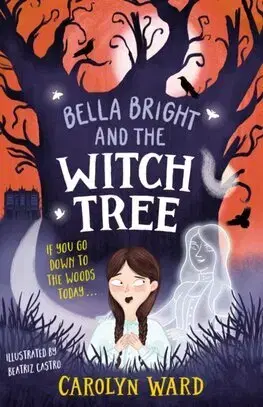 Fantasy, upíri Bella Bright and the Witch Tree - Carolyn Ward,Beatriz Castro