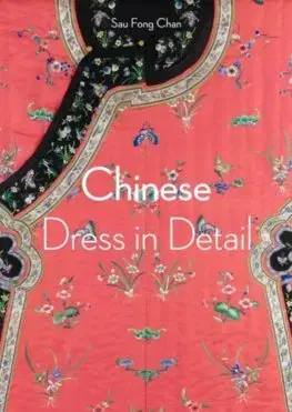 Dizajn, úžitkové umenie, móda Chinese Dress in Detobrazovel (Victoria and Albert Museum) - Sau Fong Chan,Sarah Duncan