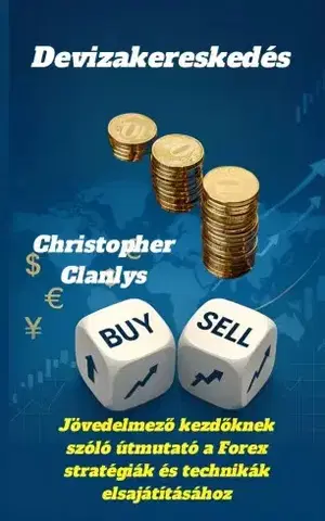 Financie, finančný trh, investovanie Devizakereskedés - Christopher Clanlys