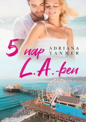 Erotická beletria 5 nap L.A.-ben - Adriana Tanner