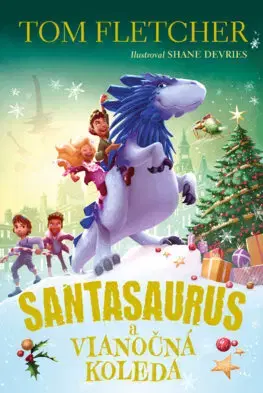 Dobrodružstvo, napätie, western Santasaurus 4: Santasaurus a vianočná koleda - Tom Fletcher,Alexandra Škorupová