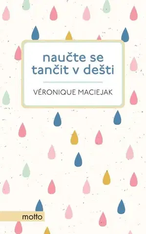 Romantická beletria Naučte se tančit v dešti - Véronique Maciejak,Šárka Belisová