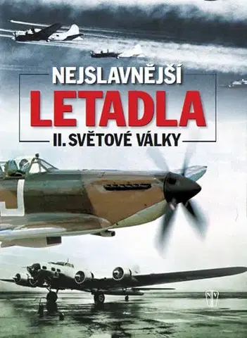 Druhá svetová vojna Nejslavnější letadla 2. světové války - Kolektív autorov