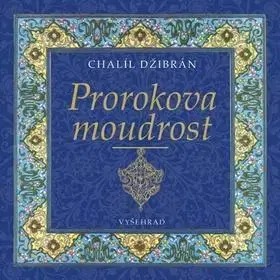 Citáty, výroky, aforizmy, príslovia, porekadlá Prorokova moudrost - Chalíl Džibrán