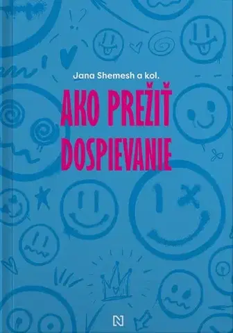 Partnerstvo a rodičovstvo - ostatné Ako prežiť dospievanie - Jana Shemesh,Kolektív autorov