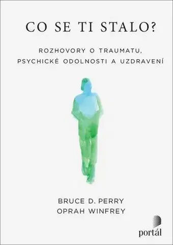 Psychológia, etika Co se ti stalo? - Bruce D. Perry,Oprah Winfrey