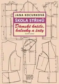 Učebnice pre SŠ - ostatné Škola střihů - Dámské košile, halenky a šaty - Jana Kocurková