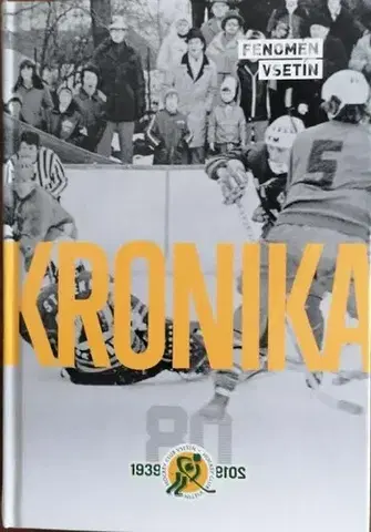 Futbal, hokej Kronika vsetínského hokeje 1939-2019 - Kolektív autorov