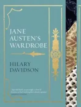 Dizajn, úžitkové umenie, móda Jane Austens Wardrobe - Hilary Davidson