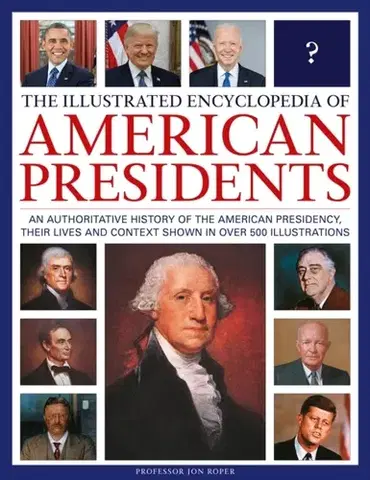 História The Illustrated Encyclopedia of American Presidents - Jon Roper
