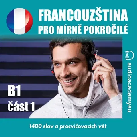 Jazykové učebnice - ostatné Audioacademyeu Francouzština pro mírně pokročilé B1 - část 1