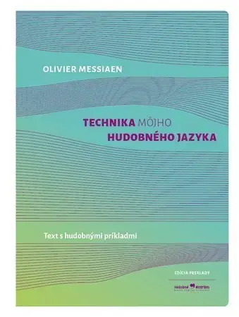 Hudba - noty, spevníky, príručky Technika môjho hudobného jazyka - Oliver Messiaen