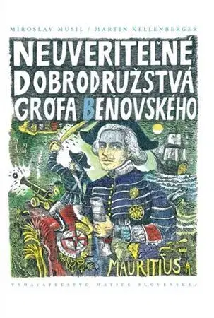 Dobrodružstvo, napätie, western Neuveriteľné dobrodružstvá grófa Beňovského - Miroslav Musil,Martin Kellenberger