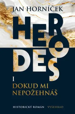 Historické romány Herodes I: Dokud mi nepožehnáš - Jan Horníček