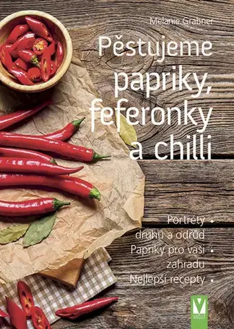 Úžitková záhrada Pěstujeme papriky, feferonky a chilli - Melanie Grabner