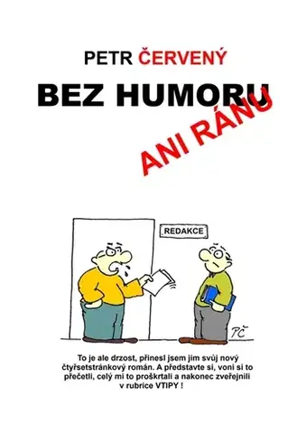 Humor a satira Bez humoru ani ránu - Petr Červený