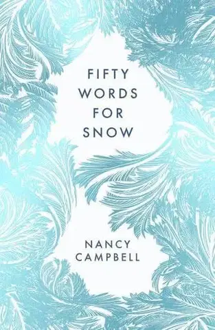 Ekológia, meteorológia, klimatológia Fifty Words for Snow - Nancy Campbell