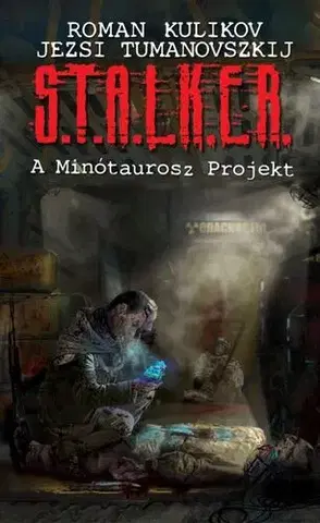 Sci-fi a fantasy S.T.A.L.K.E.R. – A Minótaurosz Projekt - Jerzy Tumanovszkij,Roman Kulikov,Gábor Sándor