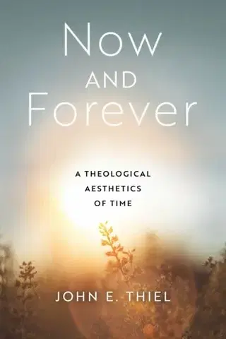 Náboženstvo Now and Forever - John E. Thiel