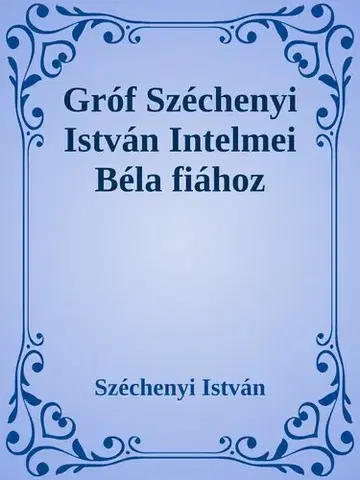Svetová beletria Intelmei Béla fiához - István Széchenyi