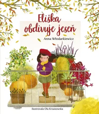 Rozprávky Eliškin svet 3: Eliška obdivuje jeseň - Anna Wlodarkiewicz,Silvia Kaščáková