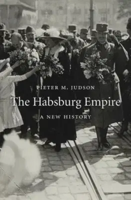 História - ostatné Habsburg Empire: A New History - Pieter M. Judson