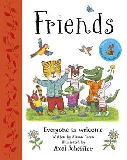 Rozprávky Friends: Everyone Is Welcome - Alison Green Books,Axel Scheffler