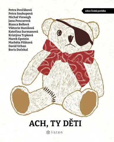 Novely, poviedky, antológie Ach, ty děti - Viktórie Hanišová,Bianca Bellová,Marek Epstein,Michal Viewegh,Boris Dočekal,Petra Dvořáková,Kristýna Trpková,Jana Poncarová,Petra Soukupová