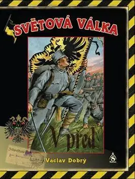 Prvá svetová vojna Světová válka - Václav Dobrý