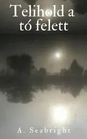 Sci-fi a fantasy Telihold a tó felett - Seabright Anita