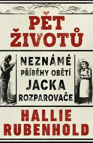 Detektívky, trilery, horory Pět životů - Neznámé příběhy obětí Jacka Rozparovače - Hallie Rubenhold