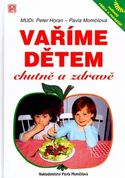 Varenie a výživa pre deti Vaříme dětem chutně a zdravě - Peter Horan