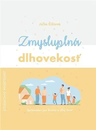 Zdravie, životný štýl - ostatné Zmysluplná dlhovekosť - Júlia Čížová