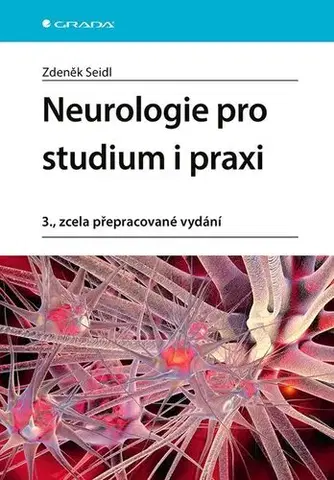 Medicína - ostatné Neurologie pro studium i praxi, 3., zcela přepracované vydání - Zdeněk Seidl