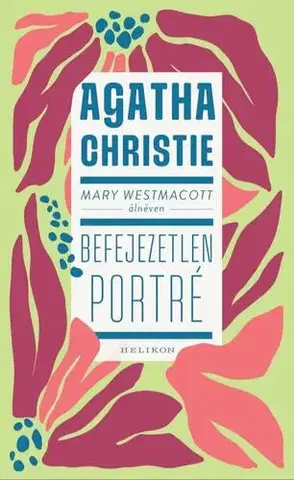 Svetová beletria Mary Westmacott: Befejezetlen portré - Agatha Christie