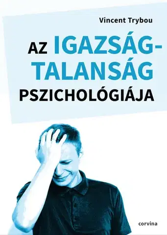 Rozvoj osobnosti Az igazságtalanság pszichológiája - Vincent Trybou