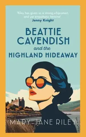 Detektívky, trilery, horory Beattie Cavendish and the Highland Hideaway - Mary-Jane Riley